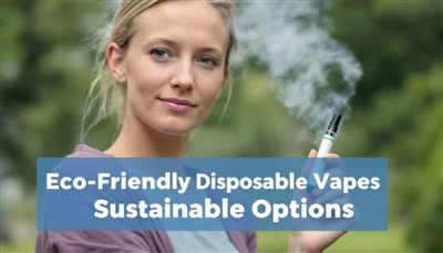 Eko-ljubazna vape za jednokratnu upotrebu: održive opcije